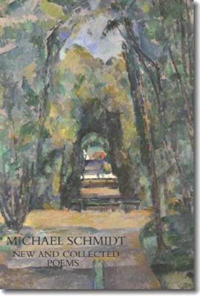 Cover for Michael Schmidt · New and Collected Poems (Paperback Book) (2010)