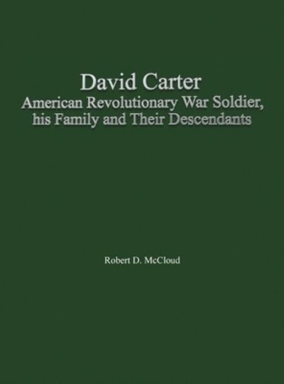 Cover for White River Press · David Carter American Revolutionary War Soldier, his Family and Their Descendants (Hardcover Book) (2022)