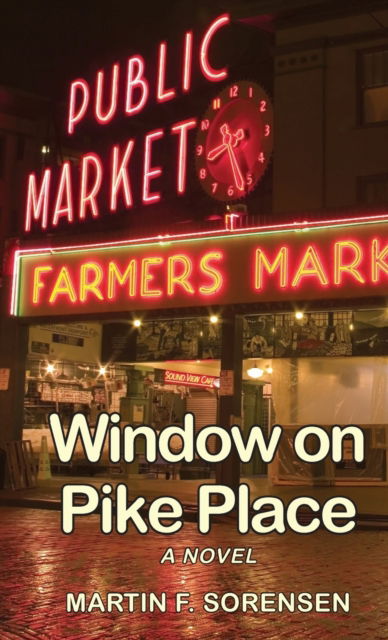 Cover for Martin F Sorensen · Window on Pike Place (Hardcover Book) (2017)