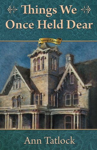 Cover for Ann Tatlock · Things We Once Held Dear (Paperback Book) [2nd edition] (2013)