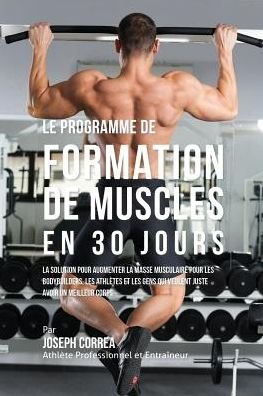 Cover for Joseph Correa · Le programme de formation de Muscles en 30 Jours (Paperback Book) (2016)