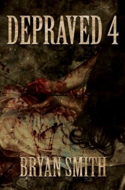 Cover for Bryan Smith · Depraved 4 (Taschenbuch) (2020)
