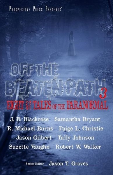 Robert W Walker · Off the Beaten Path 3: Eight More Tales of the Paranormal - Off the Beaten Path (Pocketbok) (2018)