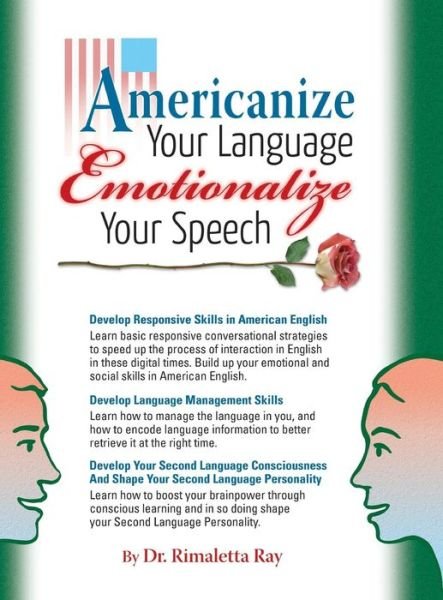 Cover for Rimaletta Ray · Americanize Your Language and Emotionalize Your Speech! A Self-Help Conversation Guide on Small Talk American English (Hardcover Book) (2018)