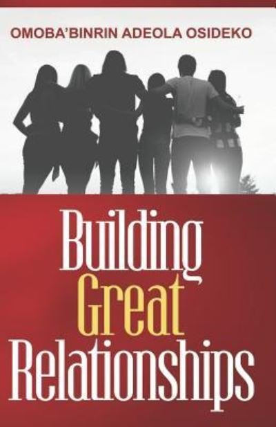 Cover for Omoba'binrin Adeola Osideko · Building Great Relationships (Paperback Book) (2018)