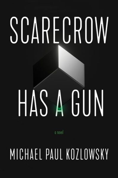 Cover for Michael Paul Kozlowsky · Scarecrow Has a Gun: A Novel (Paperback Book) [New edition] (2022)