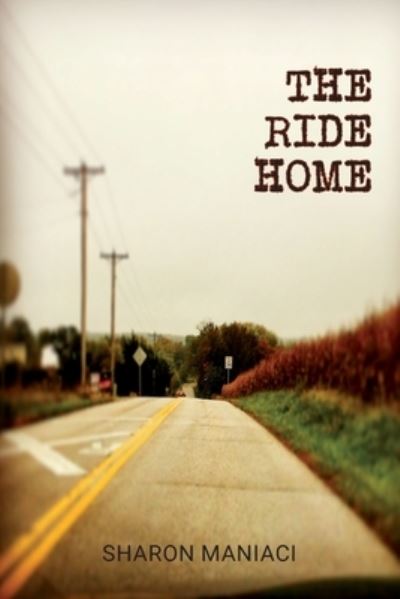 Cover for Sharon Maniaci · The Ride Home (Paperback Book) (2021)