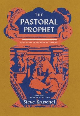 Cover for Steve Kruschel · The Pastoral Prophet (Hardcover Book) (2020)