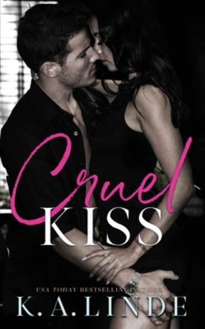 Cruel Kiss - K A Linde - Livros - K.A. Linde, Inc. - 9781948427814 - 7 de março de 2023