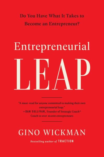 Cover for Gino Wickman · Entrepreneurial Leap: Do You Have What it Takes to Become an Entrepreneur? (Hardcover Book) (2019)