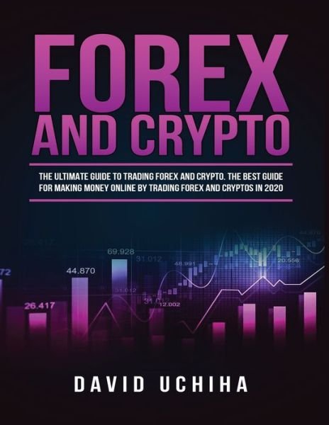 Cover for Rory Anderson · Forex and Cryptocurrency: The Ultimate Guide to Trading Forex and Cryptos. How to Make Money Online By Trading Forex and Cryptos in 2020. (Paperback Bog) (2020)
