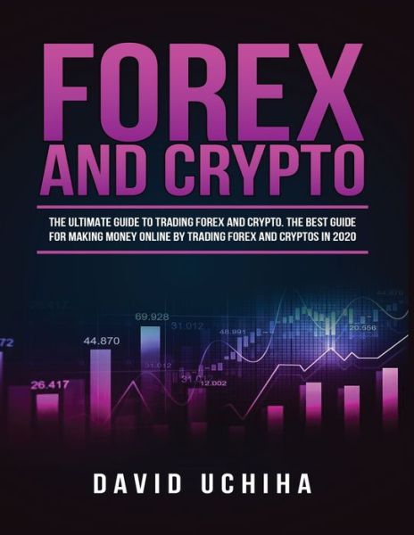 Cover for Rory Anderson · Forex and Cryptocurrency: The Ultimate Guide to Trading Forex and Cryptos. How to Make Money Online By Trading Forex and Cryptos in 2020. (Paperback Book) (2020)