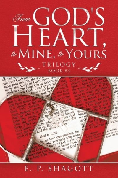 Cover for E P Shagott · From God's Heart, to Mine, to Yours: Trilogy (Paperback Bog) (2020)