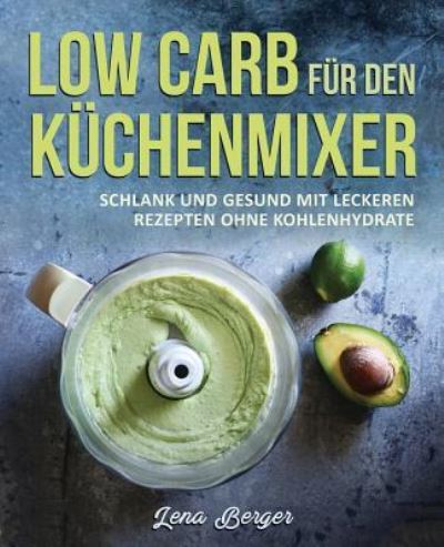 Cover for Lena Berger · Low Carb fur den Kuchenmixer (Paperback Book) (2017)