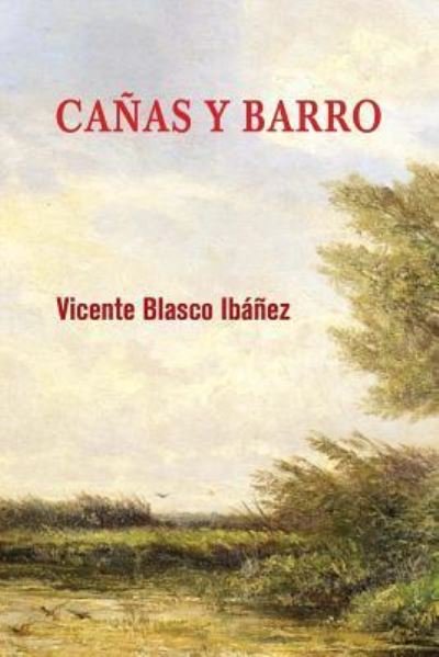Canas y barro - Vicente Blasco Ibanez - Książki - Createspace Independent Publishing Platf - 9781975777814 - 25 sierpnia 2017