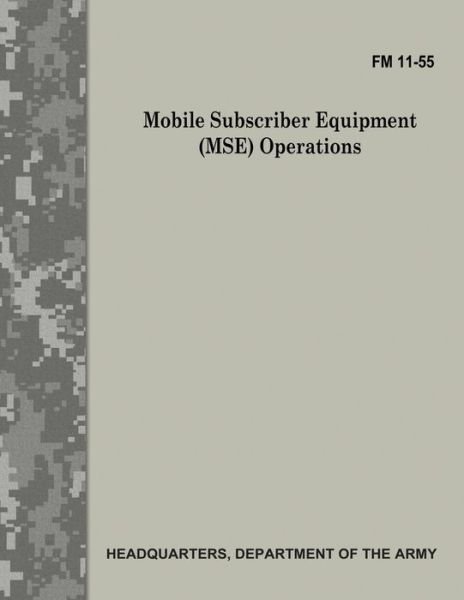 Cover for Department of the Army · Mobile Subscriber Equipment (MSE) Operations (FM 11-55) (Taschenbuch) (2017)