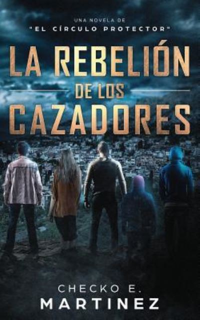 Cover for Checko E Martinez · La Rebeli n de Los Cazadores (Paperback Book) (2017)