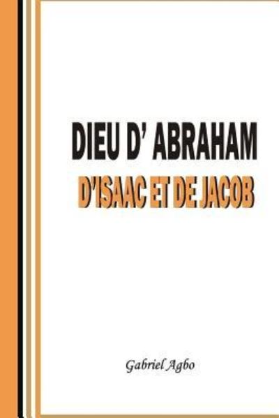 Cover for Gabriel Agbo · Dieu d'Abraham, d'Isaac et de Jacob (Taschenbuch) (2017)