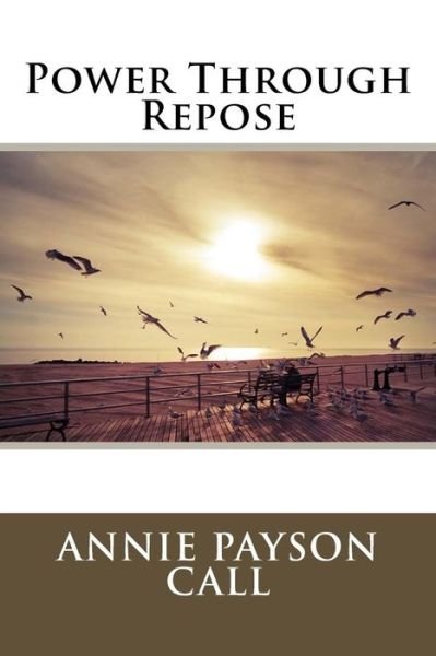 Cover for Annie Payson Call · Power Through Repose (Paperback Bog) (2017)