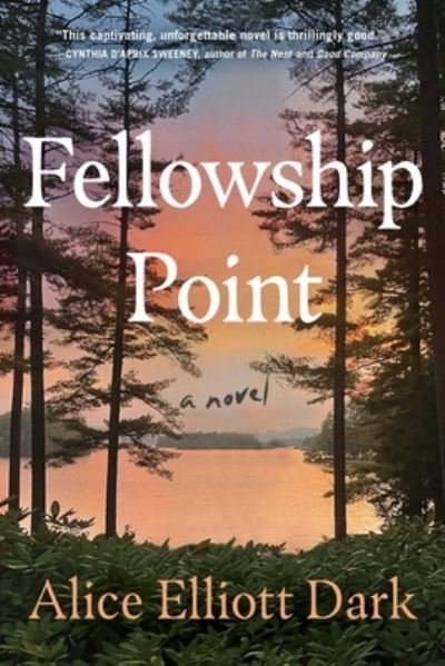 Cover for Alice Elliott Dark · Fellowship Point: A Novel (Inbunden Bok) (2022)