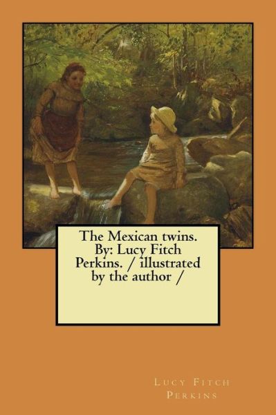 Cover for Lucy Fitch Perkins · The Mexican twins. By (Paperback Bog) (2018)