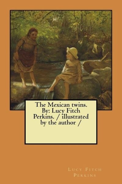 Cover for Lucy Fitch Perkins · The Mexican twins. By (Paperback Book) (2018)