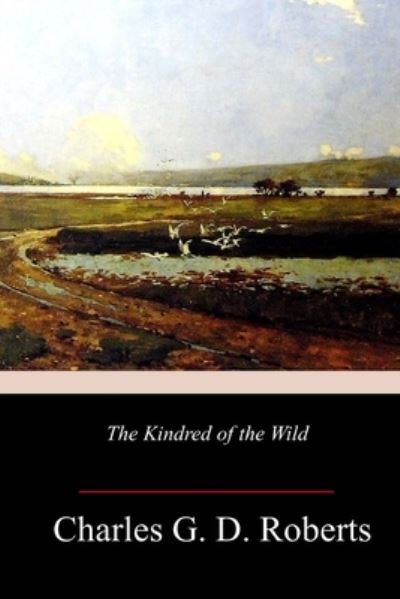 Cover for Charles G D Roberts · The Kindred of the Wild (Paperback Bog) (2018)