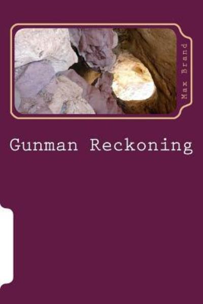 Gunman Reckoning - Max Brand - Książki - Createspace Independent Publishing Platf - 9781986766814 - 29 marca 2018