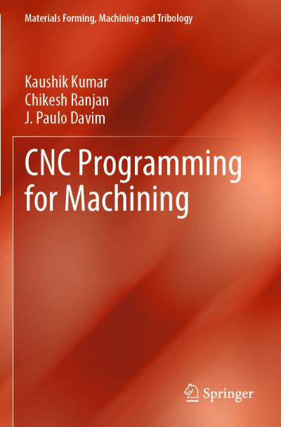 Cover for Kaushik Kumar · CNC Programming for Machining - Materials Forming, Machining and Tribology (Paperback Book) [1st ed. 2020 edition] (2021)