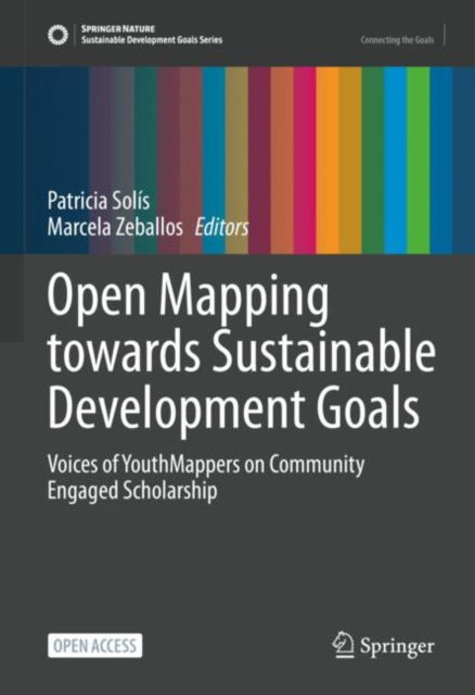 Cover for Patricia Solis · Open Mapping towards Sustainable Development Goals: Voices of YouthMappers on Community Engaged Scholarship - Sustainable Development Goals Series (Hardcover Book) [1st ed. 2023 edition] (2022)