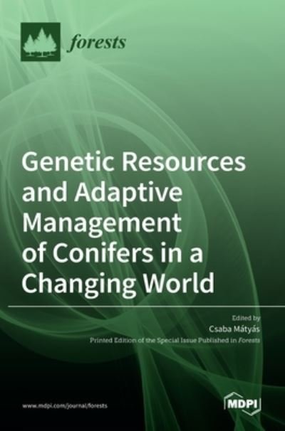 Cover for Csaba Matyas · Genetic Resources and Adaptive Management of Conifers in a Changing World (Hardcover bog) (2021)