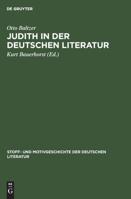Cover for Otto Baltzer · Judith in der deutschen Literatur : Aus : Stoff- und Motivgeschichte der deutschen Literatur (Book) (1930)