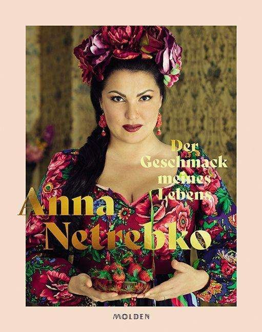 Cover for Anna Netrebko · Der Geschmack meines Lebens (Hardcover bog) (2021)