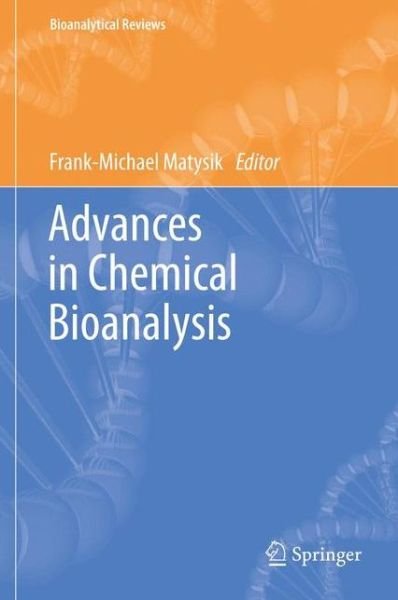 Advances in Chemical Bioanalysis - Bioanalytical Reviews - Frank-michael Matysik - Bøger - Springer International Publishing AG - 9783319001814 - 3. juli 2014