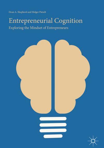 Cover for Dean A. Shepherd · Entrepreneurial Cognition: Exploring the Mindset of Entrepreneurs (Hardcover Book) [1st ed. 2018 edition] (2018)