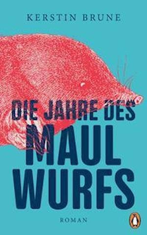Cover for Kerstin Brune · Die Jahre des Maulwurfs (Book) (2022)