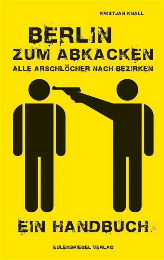 Cover for Knall · Berlin zum Abkacken,Alle Arschl. (Book)
