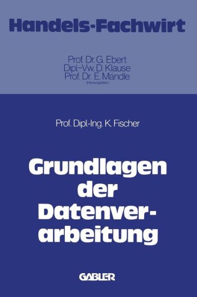 Cover for Fischer, Klaus (Institute Plant and Wood Industry, TU Dresden, Tharandt) · Grundlagen Der Datenverarbeitung (Paperback Book) [1978 edition] (1978)