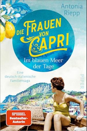 Die Frauen von Capri  Im blauen Meer der Tage - Antonia Riepp - Kirjat - Piper - 9783492063814 - torstai 30. maaliskuuta 2023
