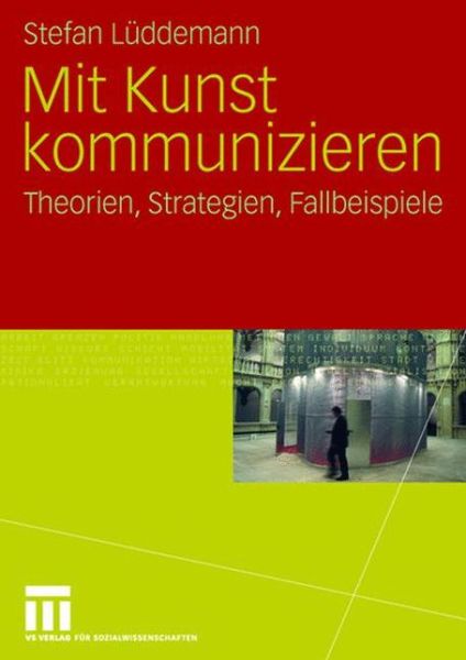 Cover for Stefan Luddemann · Mit Kunst kommunizieren: Theorien, Strategien, Fallbeispiele (Paperback Book) (2007)