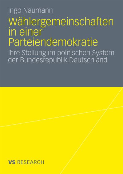 Cover for Ingo Naumann · Wahlergemeinschaften in Einer Parteiendemokratie: Ihre Stellung Im Politischen System Der Bundesrepublik Deutschland (Paperback Book) [2012 edition] (2011)