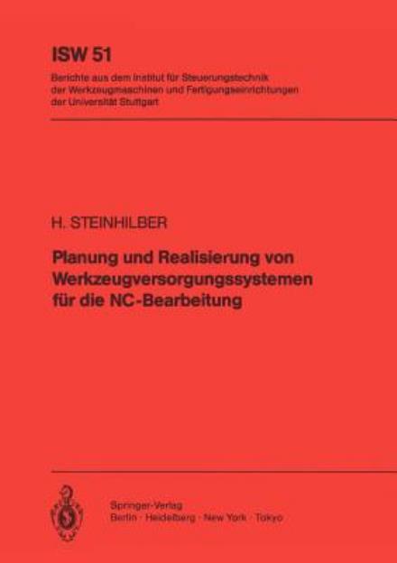 Cover for H. Steinhilber · Planung Und Realisierung Von Werkzeugversorgungssystemen Fur Die Nc-bearbeitung - Isw Forschung Und Praxis (Paperback Book) [German edition] (1984)