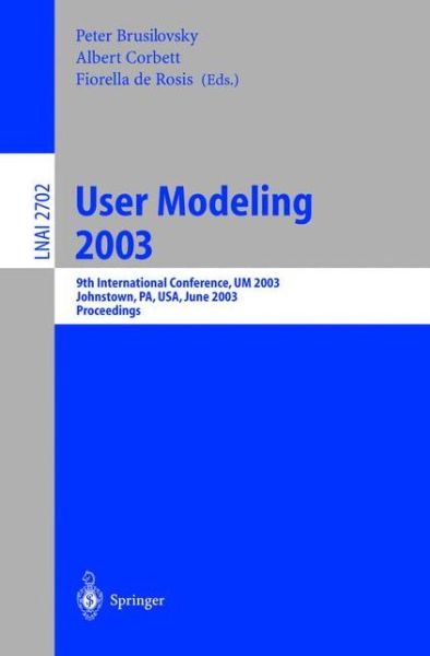 Cover for Peter Brusilovsky · User Modeling 2003: 9th International Conference, UM 2003, Johnstown, PA, USA, June 22-26, 2003, Proceedings - Lecture Notes in Artificial Intelligence (Paperback Book) [2003 edition] (2003)
