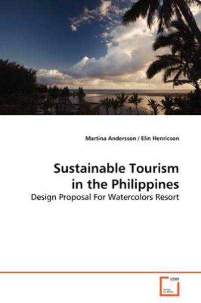 Cover for Martina Andersson · Sustainable Tourism in the Philippines: Design Proposal for Watercolors Resort (Paperback Book) (2009)