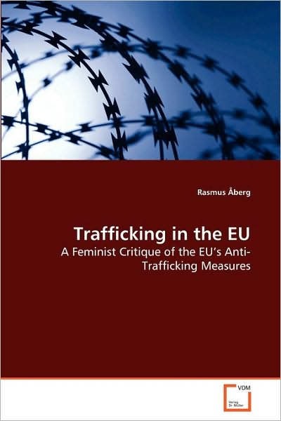 Cover for Rasmus Åberg · Trafficking in the Eu: a Feminist Critique of the Eu's Anti-trafficking Measures (Paperback Book) (2010)