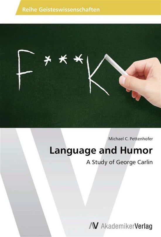 Cover for Michael C. Pettenhofer · Language and Humor: a Study of George Carlin (Paperback Bog) (2015)