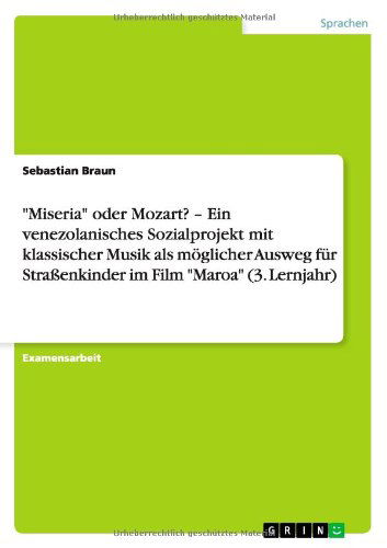 Miseria oder Mozart? - Ein venezolani - Sebastian Braun - Books - Grin Verlag Gmbh - 9783640844814 - March 20, 2011