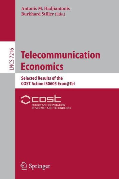 Cover for Antonis M Hadjiantonis · Telecommunication Economics: Selected Results of the Cost Action Is0605 Econ@tel - Lecture Notes in Computer Science / Computer Communication Networks and Telecommunications (Taschenbuch) (2012)