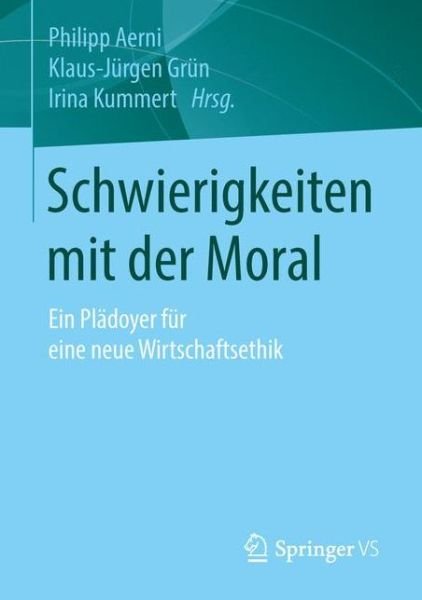 Cover for Philipp Aerni · Schwierigkeiten Mit Der Moral: Ein Pladoyer Fur Eine Neue Wirtschaftsethik (Paperback Book) [1. Aufl. 2015 edition] (2015)