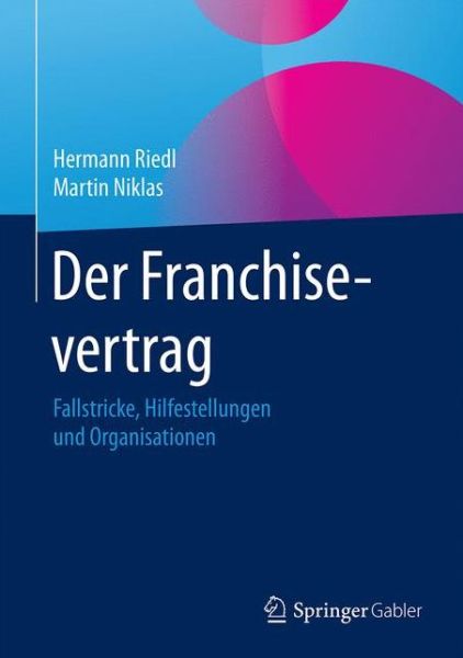 Cover for Hermann Riedl · Der Franchisevertrag: Fallstricke, Hilfestellungen und Organisationen (Hardcover Book) (2017)